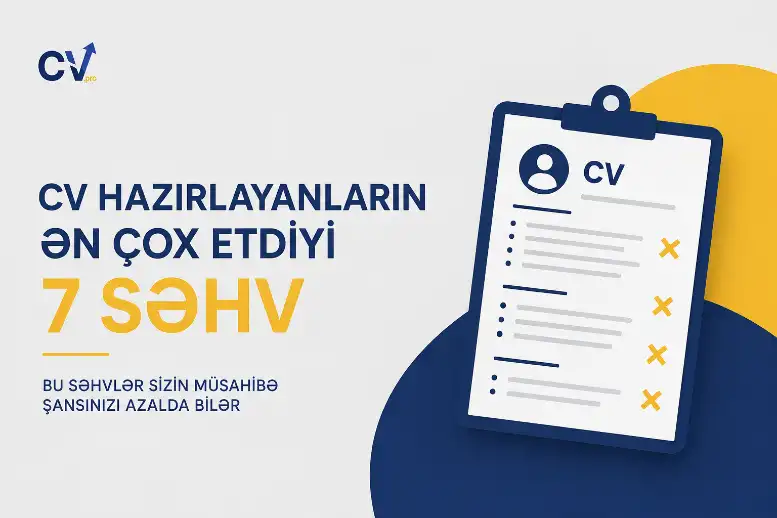 CV hazırlayanların ən çox etdiyi 7 səhv