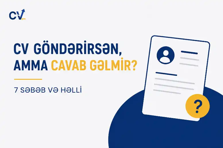 CV Göndərirsən, Amma Cavab Gəlmir? 7 Səbəb və Həlli